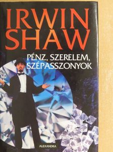 Irwin Shaw - Pénz, szerelem, szépasszonyok [antikvár]