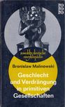 Bronislaw Malinowski - Geschlecht und Verdrängung in primitiven Gesellschaften [antikvár]