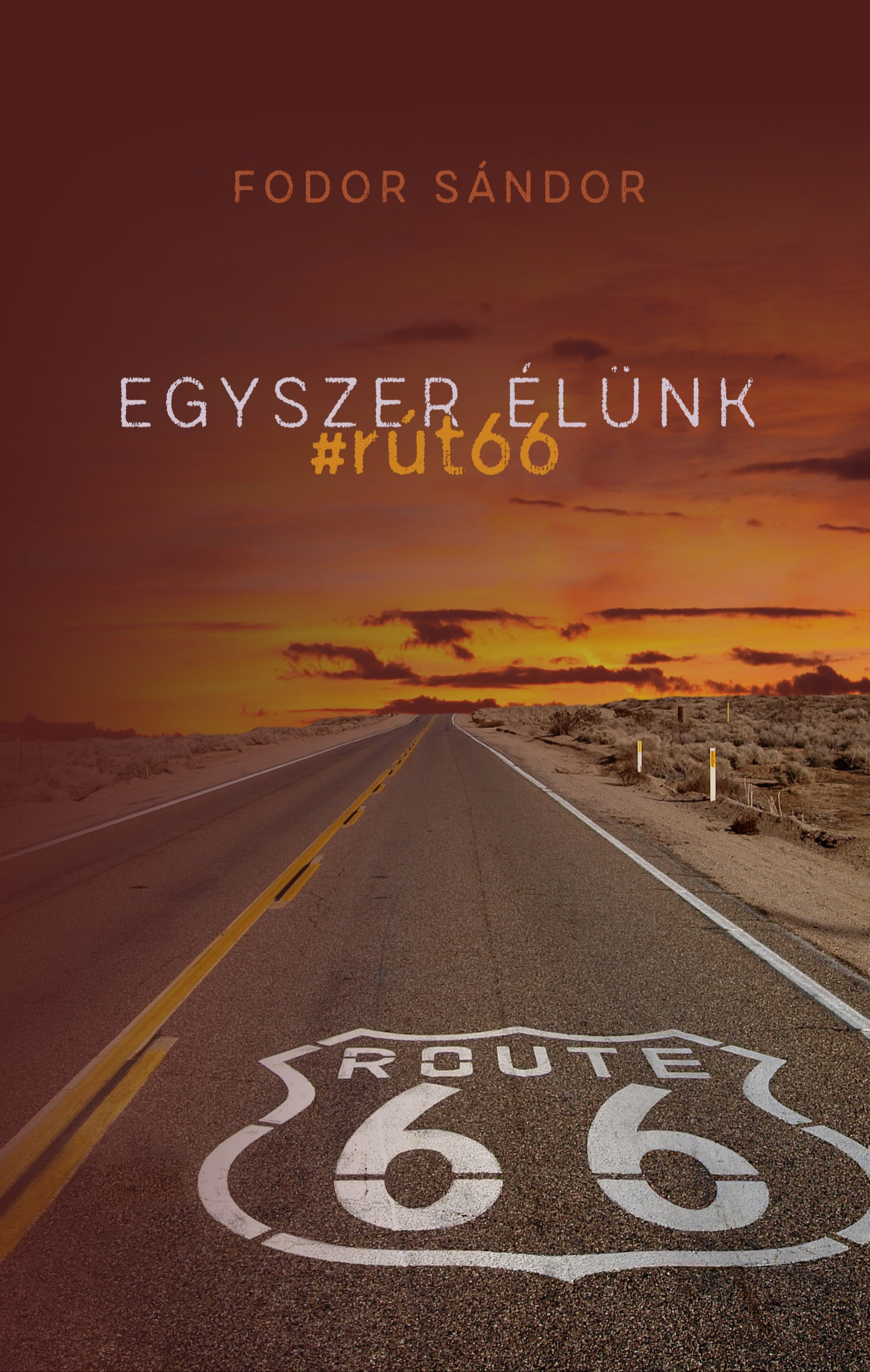 FODOR SÁNDOR - Egyszer élünk - #rút66 [eKönyv: epub, mobi]