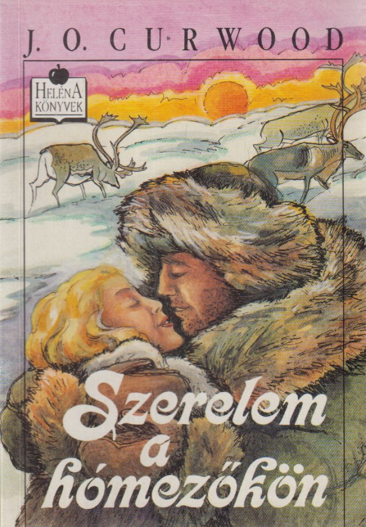 J. O. Curwood - Szerelem a hómezőkön [antikvár]