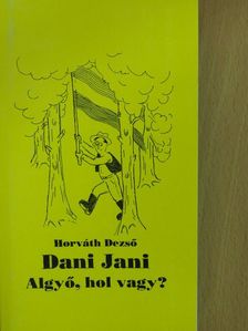 Horváth Dezső - Dani Jani (dedikált példány) [antikvár]