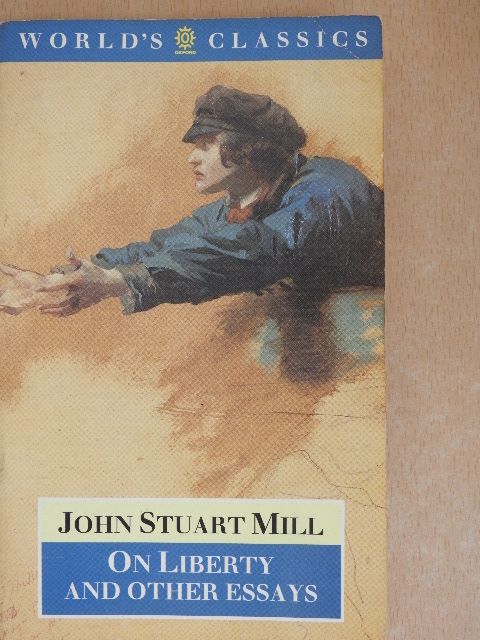 John Stuart Mill - On Liberty and Other Essays [antikvár]