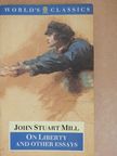 John Stuart Mill - On Liberty and Other Essays [antikvár]