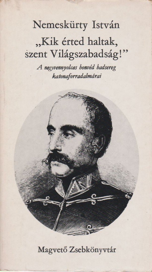 NEMESKÜRTY ISTVÁN - "Kik érted haltak, szent Világszabadság" [antikvár]