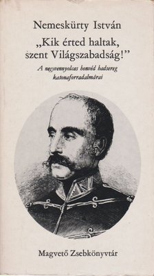 NEMESKÜRTY ISTVÁN - "Kik érted haltak, szent Világszabadság" [antikvár]
