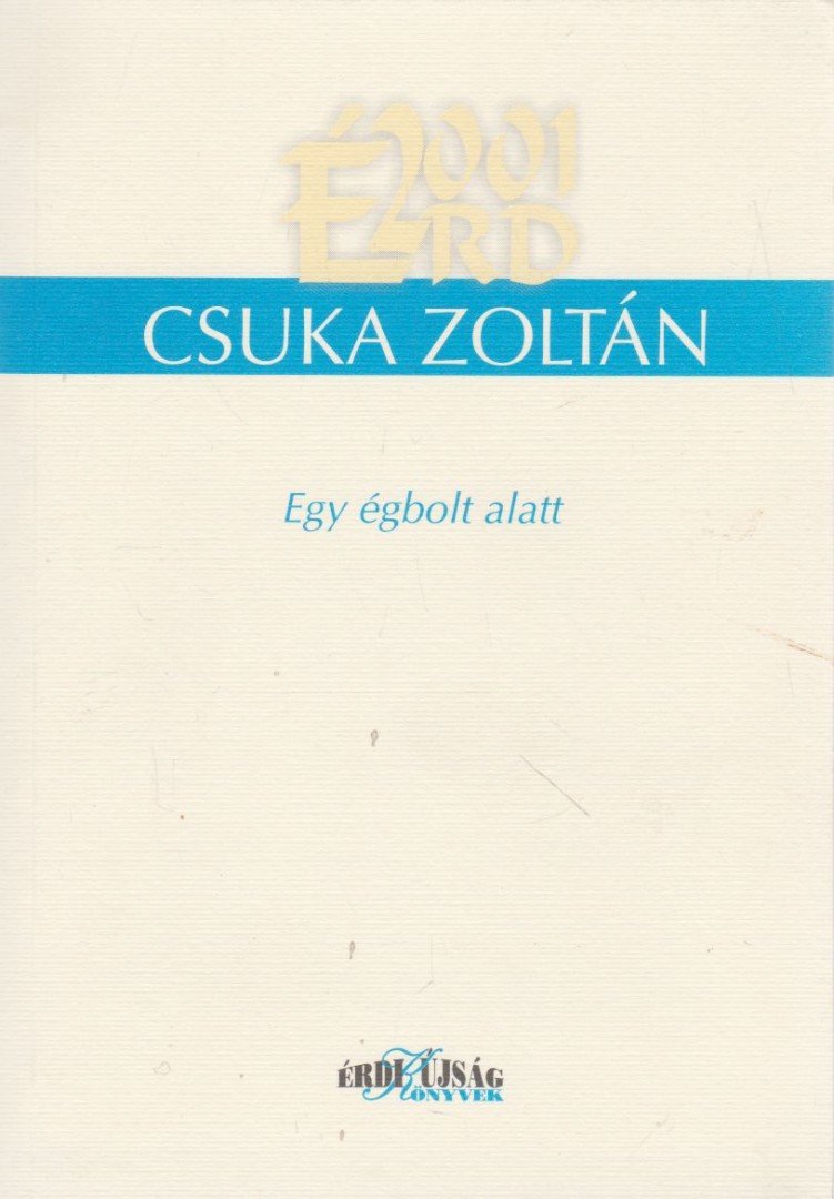 CSUKA ZOLTÁN - Egy égbolt alatt [antikvár]