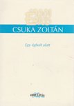 CSUKA ZOLTÁN - Egy égbolt alatt [antikvár]