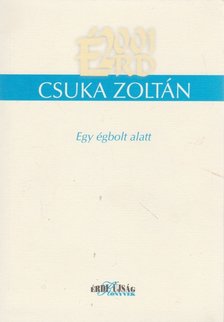 CSUKA ZOLTÁN - Egy égbolt alatt [antikvár]