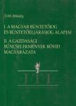 Tóth Mihály - I. Magyar büntetőjog és büntető eljárásjog alapjai / II. A gazdasági bűncselekmények rövid magyarázata [antikvár]