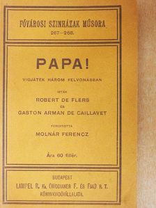 Gaston Arman de Caillavet - Papa! [antikvár]
