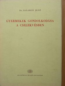 Dr. Salamon Jenő - Gyermekek gondolkodása a cselekvésben [antikvár]