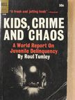 Roul Tunley - Kids, Crime and Chaos [antikvár]