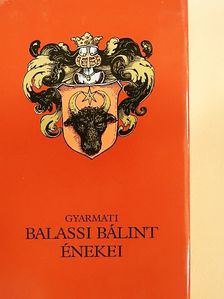 Balassi Bálint - Gyarmati Balassi Bálint énekei [antikvár]