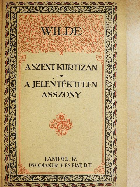 Wilde Oszkár - A szent kurtizán vagy a drágaköves asszony/A jelentéktelen asszony [antikvár]