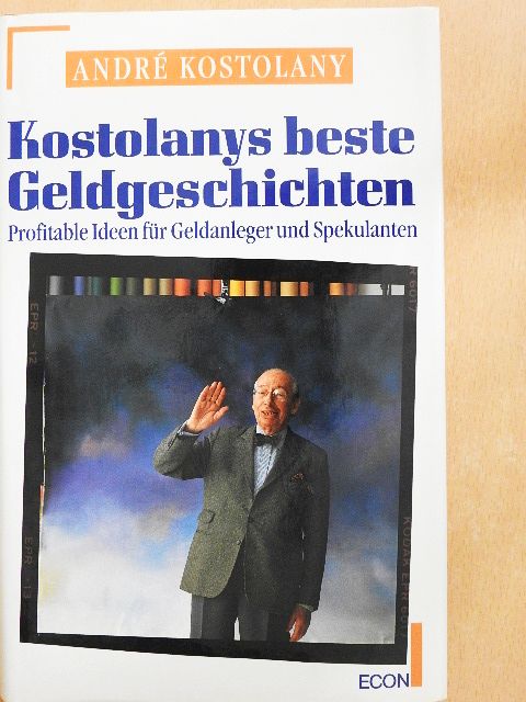 André Kostolany - Kostolanys beste Geldgeschichten [antikvár]