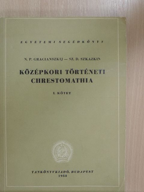 N. P. Gracianszkij - Középkori történeti chrestomathia I. [antikvár]