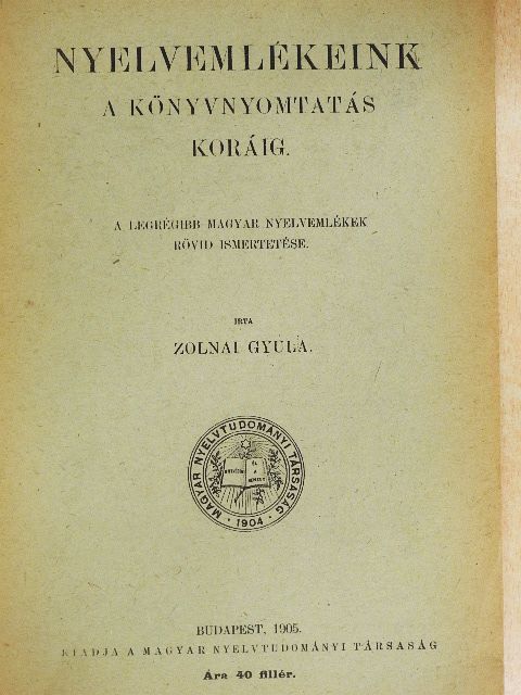 Zolnai Gyula - Nyelvemlékeink a könyvnyomtatás koráig [antikvár]