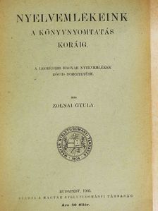 Zolnai Gyula - Nyelvemlékeink a könyvnyomtatás koráig [antikvár]