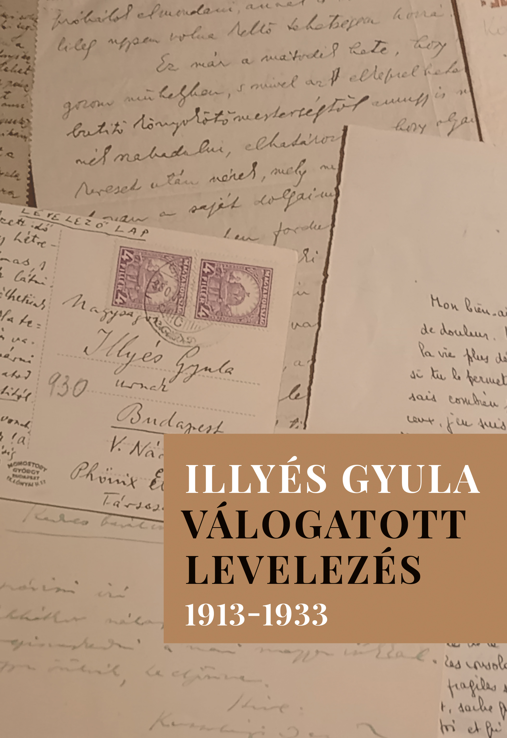Illyés Mária[szerk.] - Babus Antal[szerk.] - Illyés Gyula - Válogatott levelezés 1913-1933