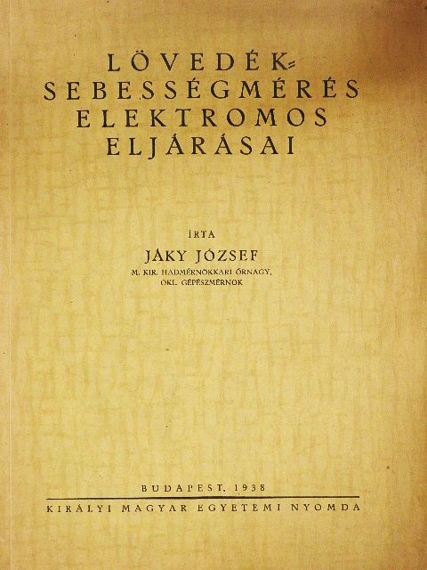 Jáky József - Lövedék-sebességmérés elektromos eljárásai [antikvár]