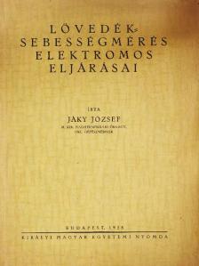 Jáky József - Lövedék-sebességmérés elektromos eljárásai [antikvár]