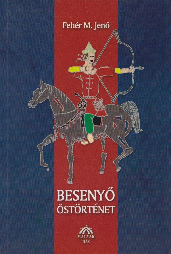 Fehér M. Jenő - Besenyő őstörténet [antikvár]