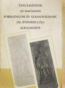 Forró Katalin - Tanulmányok az 1848-1849-es forradalom és szabadságharc 150. évfordulója alkalmából [antikvár]