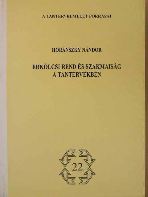 Horánszky Nándor - Erkölcsi rend és szakmaiság a tantervekben [antikvár]
