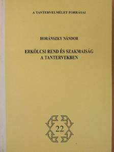 Horánszky Nándor - Erkölcsi rend és szakmaiság a tantervekben [antikvár]