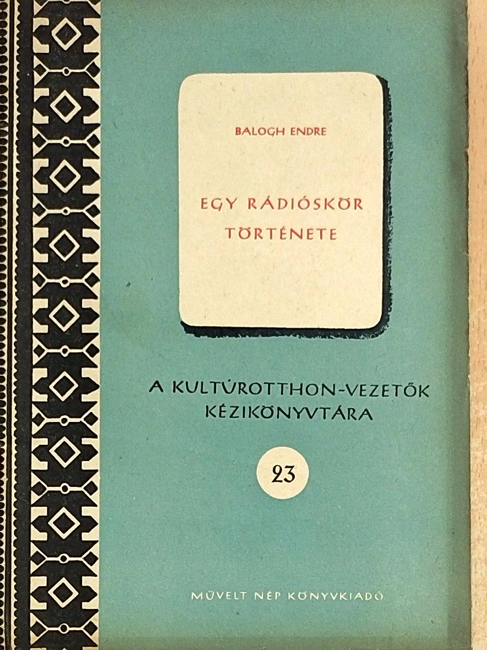 Balogh Endre - Egy rádióskör története [antikvár]