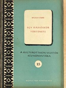 Balogh Endre - Egy rádióskör története [antikvár]