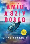Liane Moriarty - Amíg a szív dobog [eKönyv: epub, mobi]