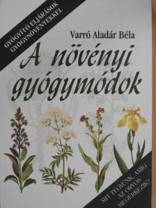 Varró Aladár Béla - A növényi gyógymódok [antikvár]