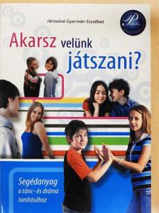 Jánosiné Gyermán Erzsébet - Akarsz velünk játszani? [antikvár]