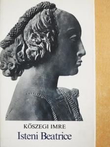 Kőszegi Imre - Isteni Beatrice [antikvár]