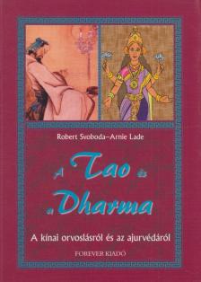 Lade, Arnie-Svoboda, Robert - A Tao és a Dharma [antikvár]