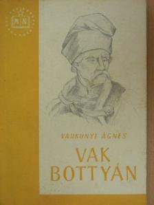 Várkonyi Ágnes - Vak Bottyán [antikvár]