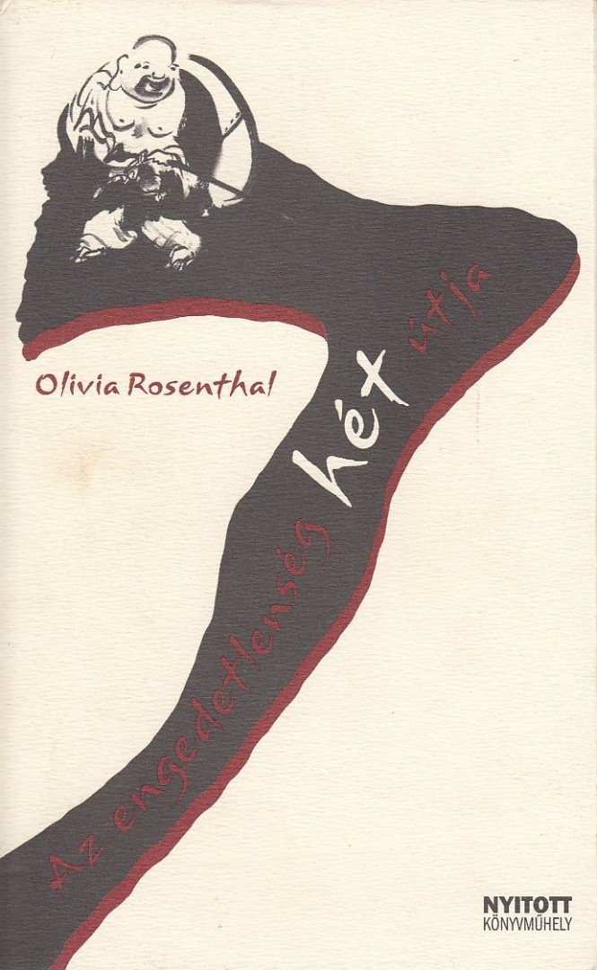 Olivia Rosenthal - Az engedetlenség hét útja [antikvár]