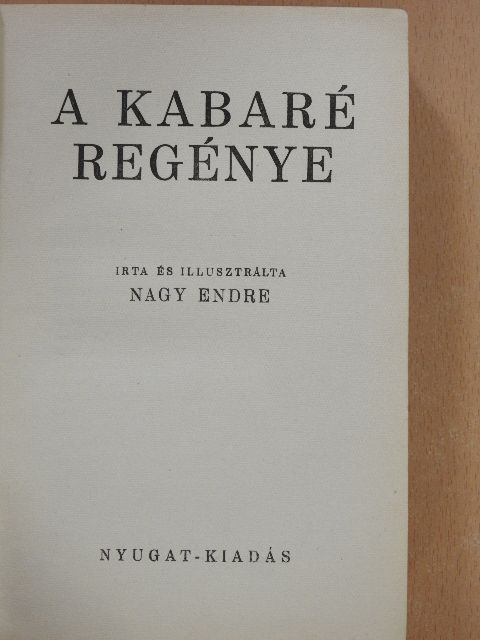 Nagy Endre - A kabaré regénye [antikvár]