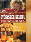 Kiss Enikő - Gyógyszer nélkül egészségesen [antikvár]