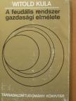 Witold Kula - A feudális rendszer gazdasági elmélete [antikvár]