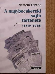 Németh Ferenc - A nagybecskereki sajtó története [antikvár]