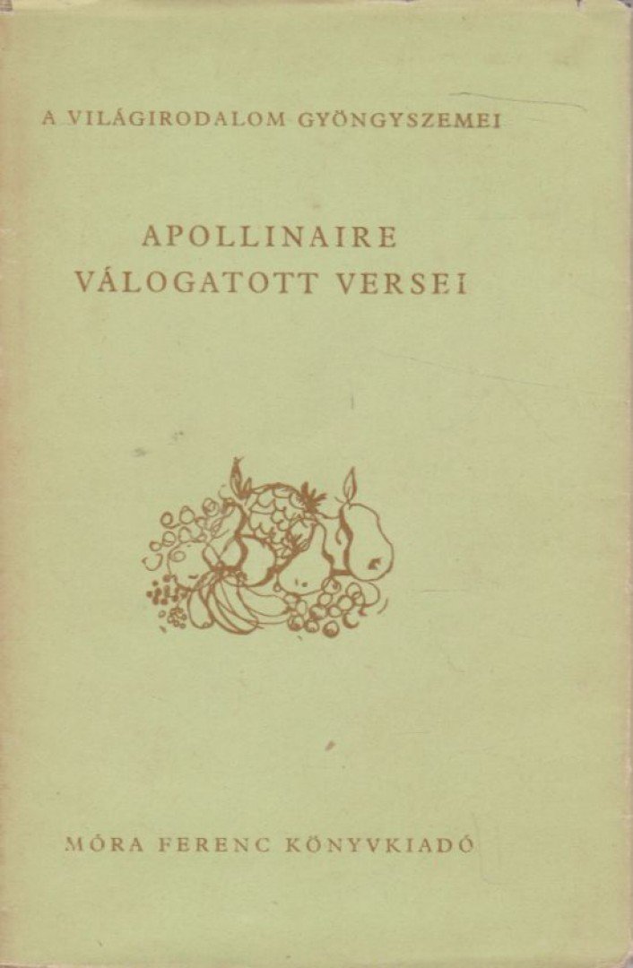 APOLLINAIRE, GUILLAUME - Apollinaire válogatott versei [antikvár]