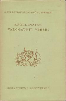 APOLLINAIRE, GUILLAUME - Apollinaire válogatott versei [antikvár]