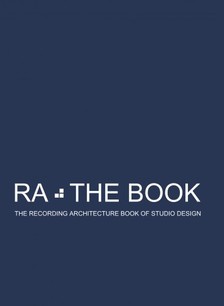 Arcy Roger D - RA The Book Vol 1 - The Recording Architecture Book of Studio Design [eKönyv: epub, mobi]