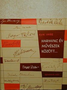 Kun Imre - Harminc év művészek között [antikvár]