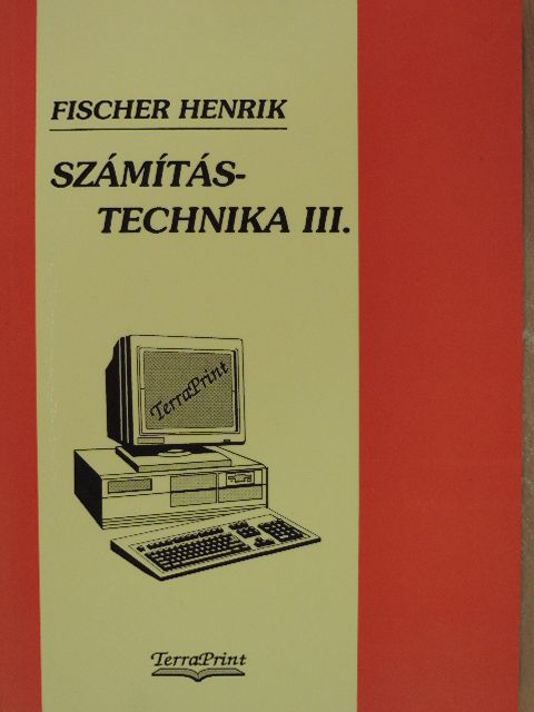 Fischer Henrik - Számítástechnika III. [antikvár]