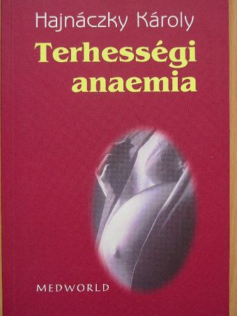 Dr. Hajnáczky Károly - Terhességi anaemia [antikvár]