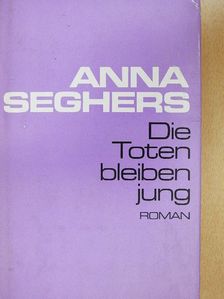 Anna Seghers - Die Toten bleiben jung [antikvár]