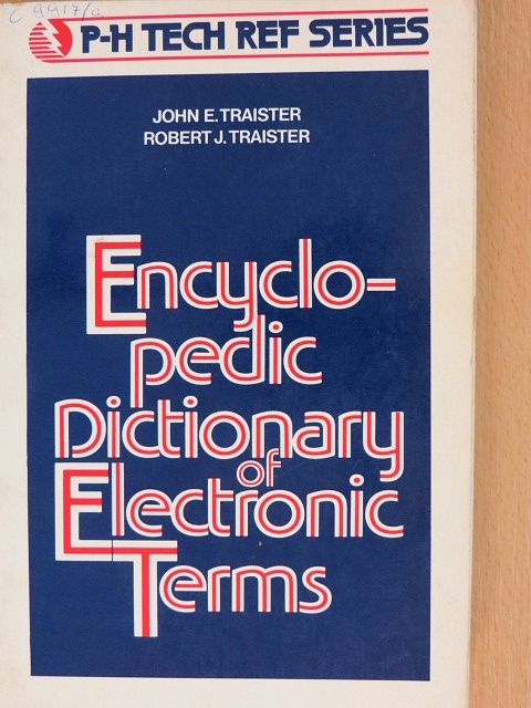 John E. Traister - Encyclopedic Dictionary of Electronic Terms [antikvár]